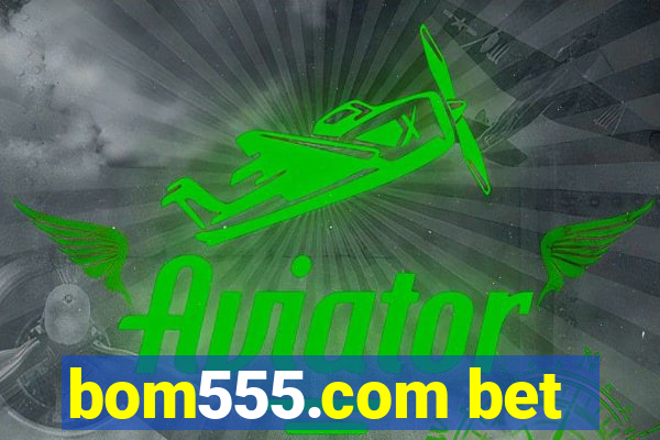 bom555.com bet